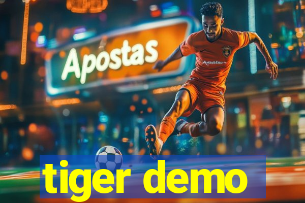 tiger demo