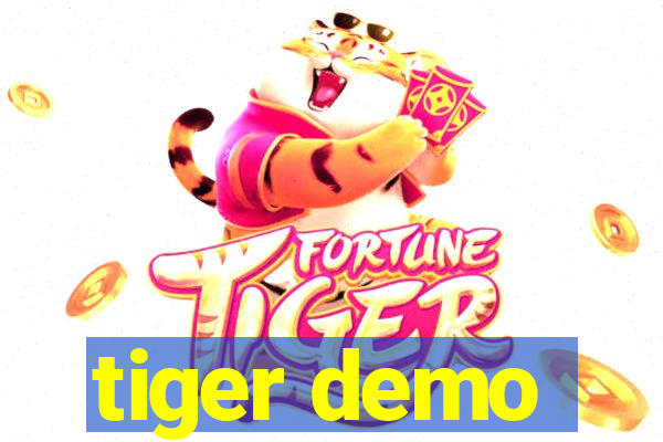 tiger demo