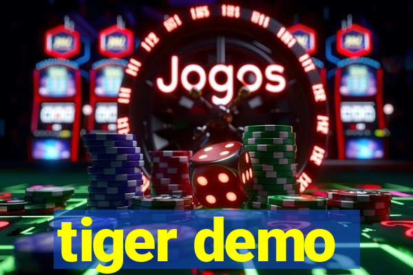 tiger demo