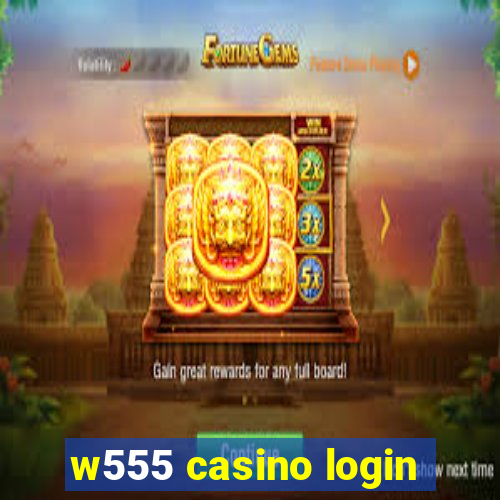 w555 casino login