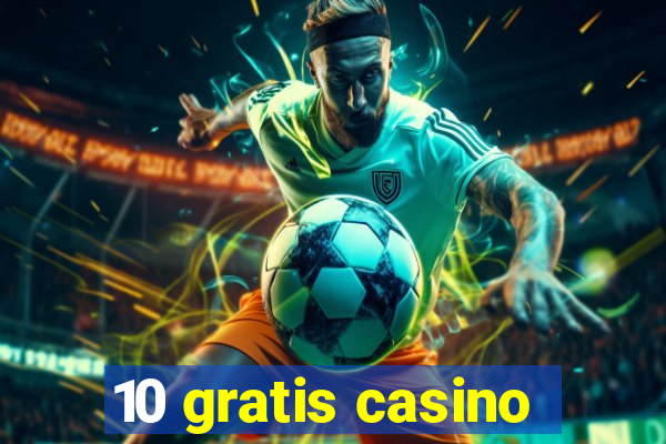 10 gratis casino