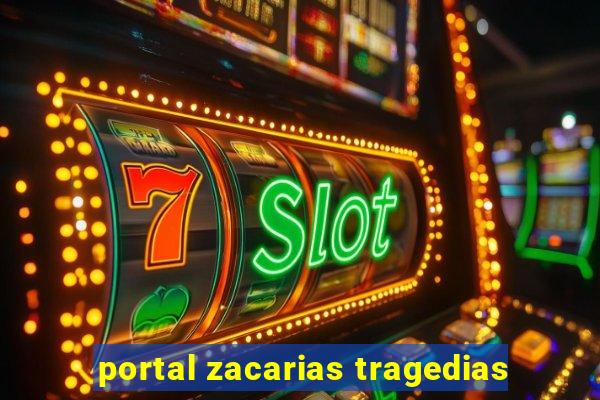 portal zacarias tragedias