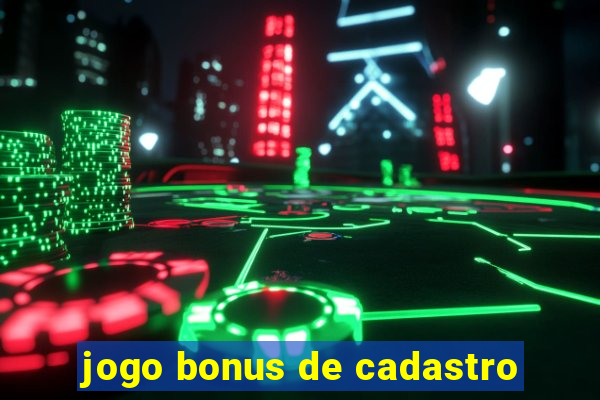 jogo bonus de cadastro