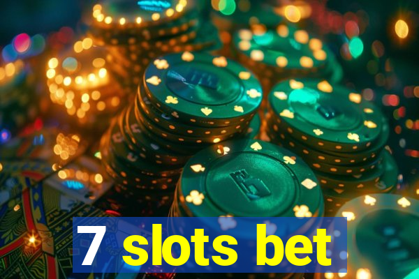 7 slots bet