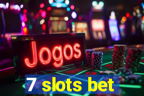 7 slots bet