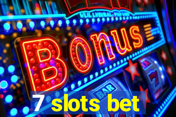 7 slots bet