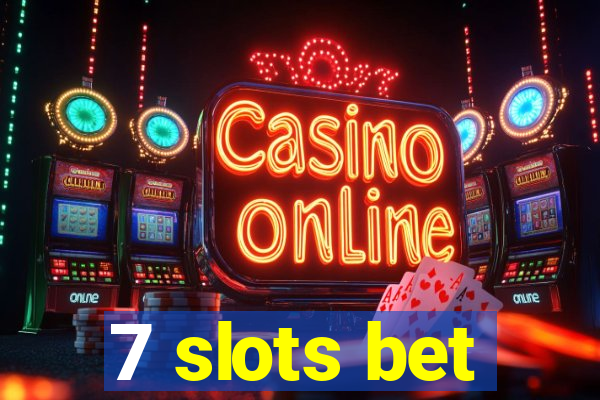 7 slots bet