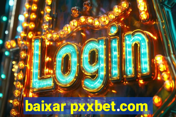 baixar pxxbet.com