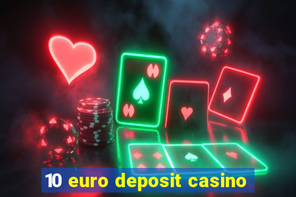 10 euro deposit casino