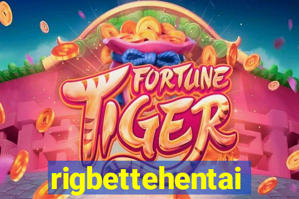 rigbettehentai