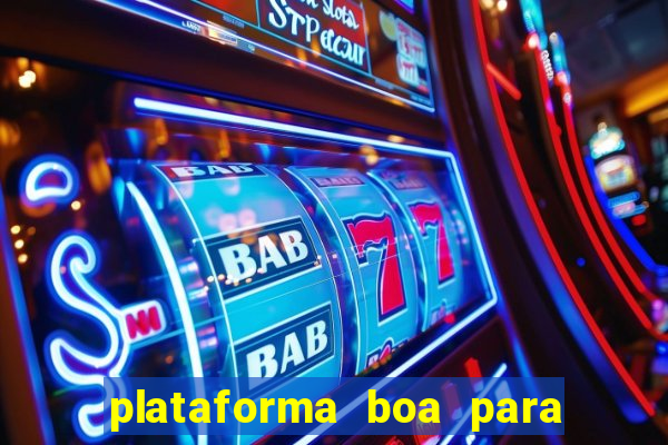 plataforma boa para jogar tigrinho