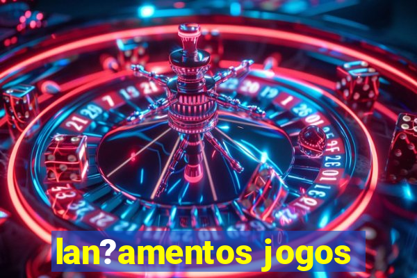 lan?amentos jogos