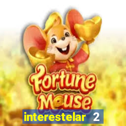 interestelar 2 trailer dublado