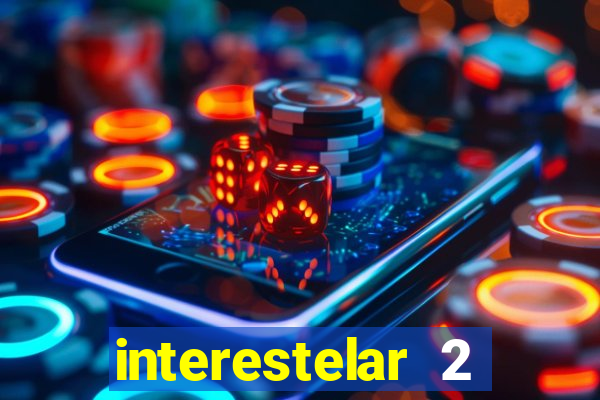 interestelar 2 trailer dublado