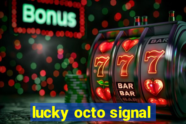 lucky octo signal