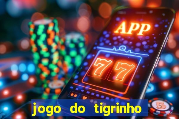 jogo do tigrinho jogo de azar