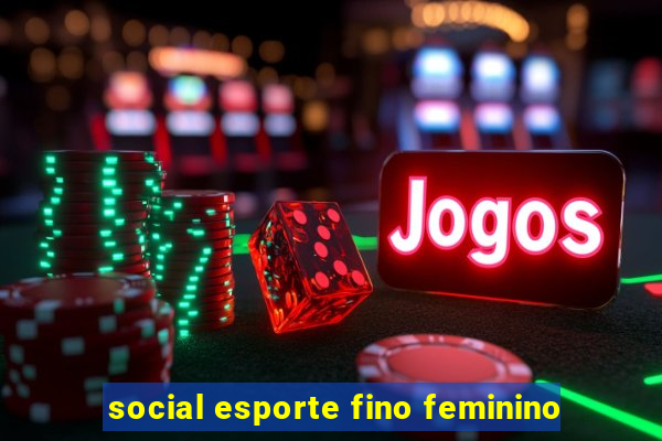 social esporte fino feminino