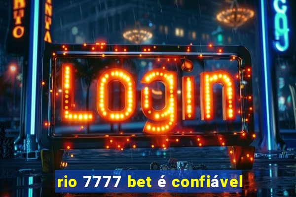 rio 7777 bet é confiável