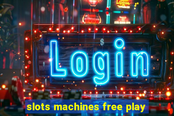 slots machines free play