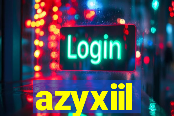 azyxiil