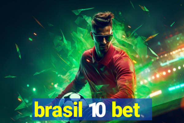 brasil 10 bet