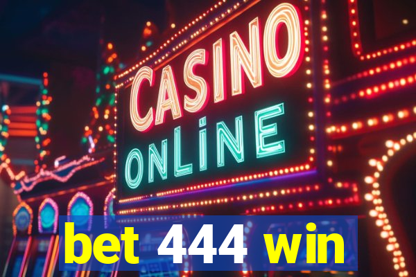 bet 444 win