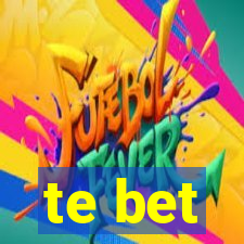 te bet