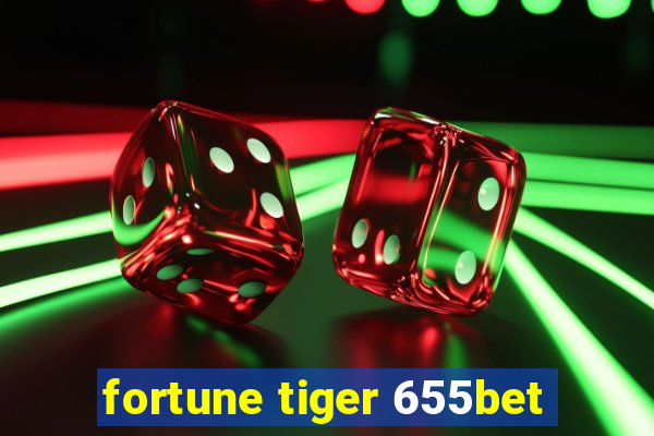 fortune tiger 655bet