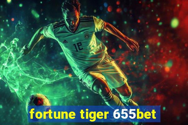 fortune tiger 655bet