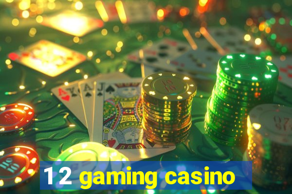 1 2 gaming casino