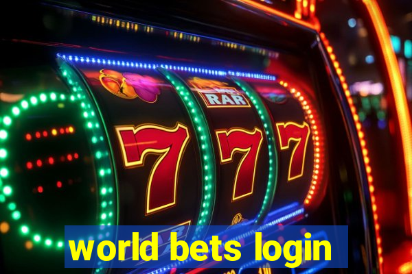 world bets login