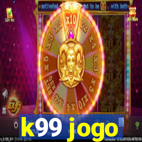 k99 jogo