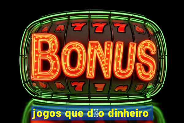 jogos que d茫o dinheiro