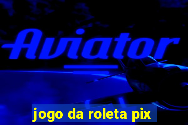 jogo da roleta pix