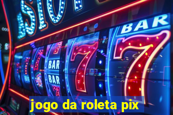 jogo da roleta pix