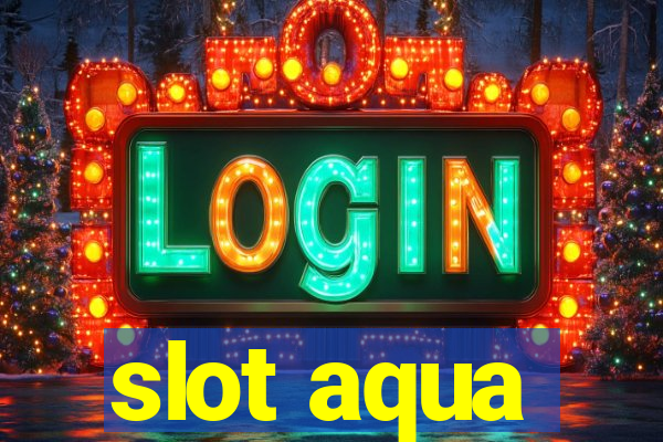 slot aqua