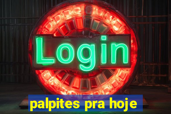 palpites pra hoje