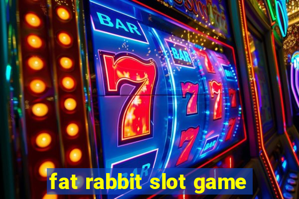 fat rabbit slot game