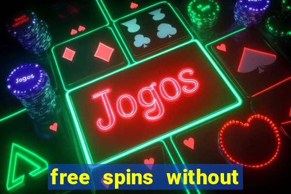 free spins without deposit casino