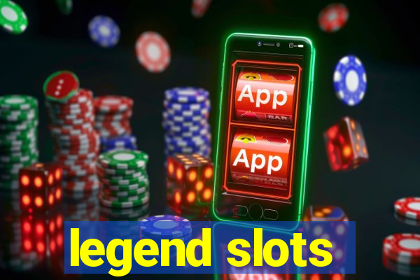 legend slots