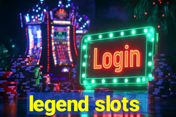 legend slots