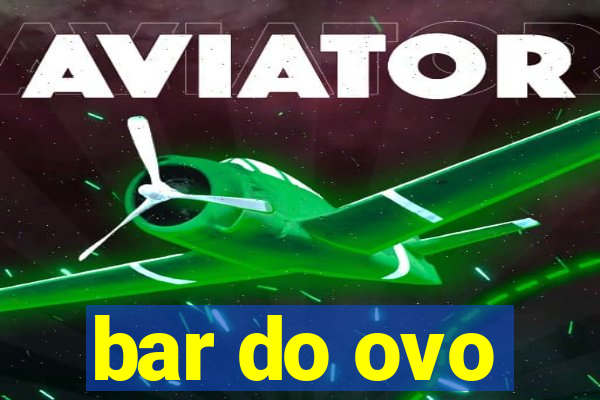 bar do ovo