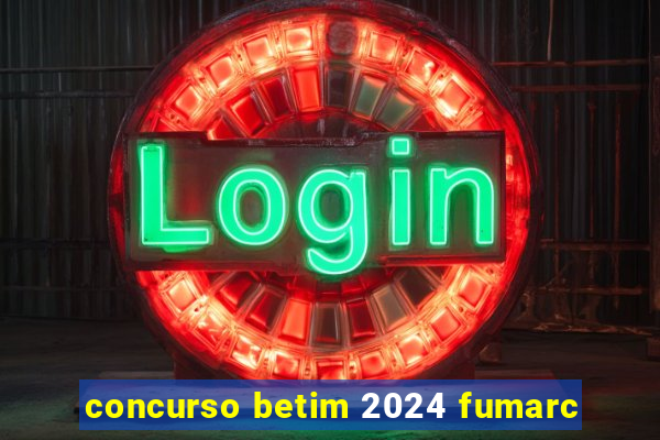 concurso betim 2024 fumarc