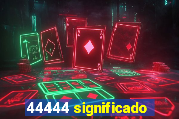 44444 significado