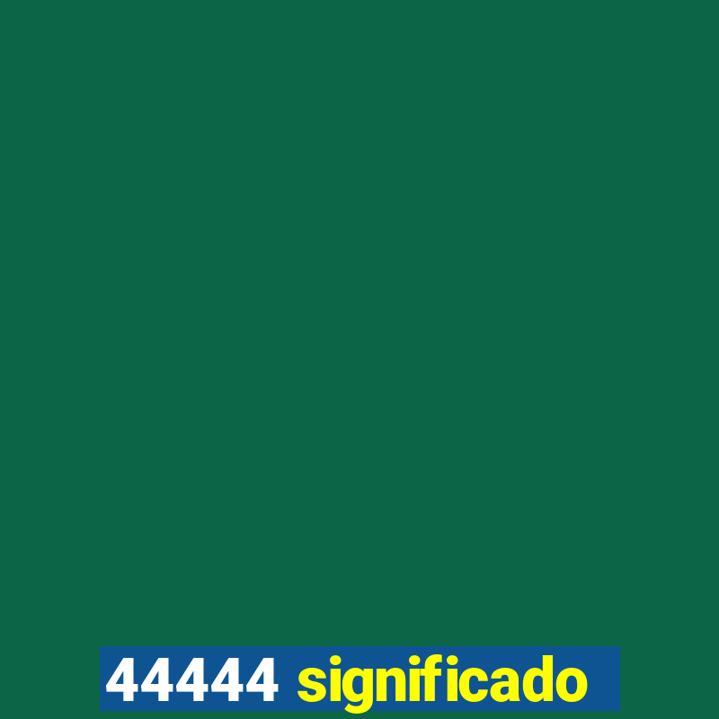 44444 significado