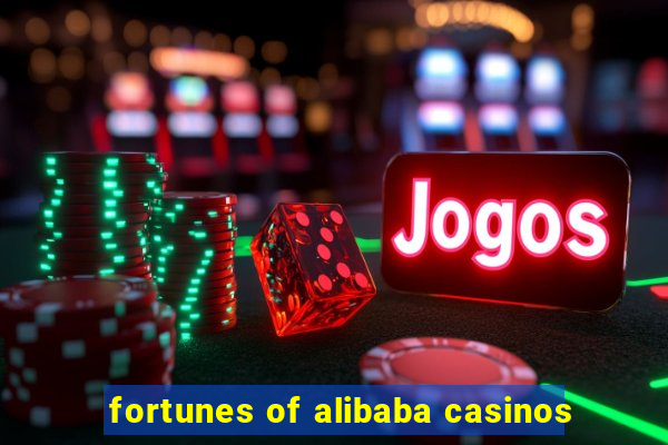 fortunes of alibaba casinos