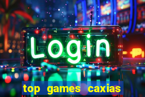 top games caxias do sul