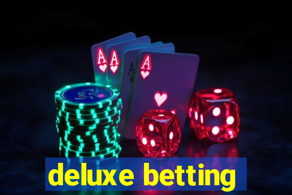 deluxe betting