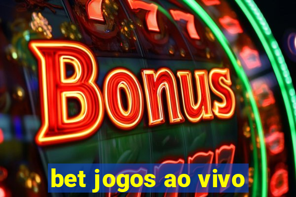 bet jogos ao vivo