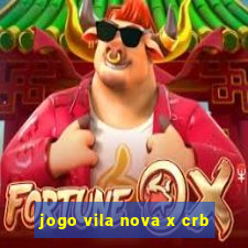 jogo vila nova x crb